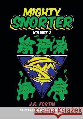 Mighty Snorter: Volume 2 Fortin, J. R. 9781483660516 Xlibris Corporation