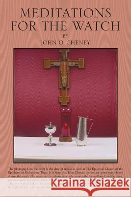 Meditations for the Watch John O. Cheney 9781483660745