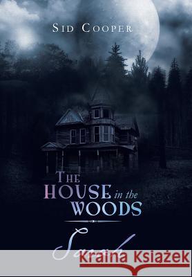 The House in the Woods - Sarah Sid Cooper 9781483661018