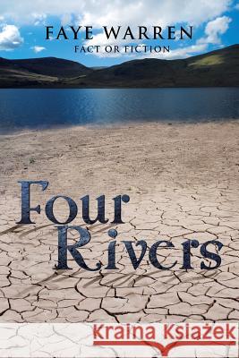 Four Rivers: Fact or Fiction Warren, Faye 9781483662961 Xlibris Corporation