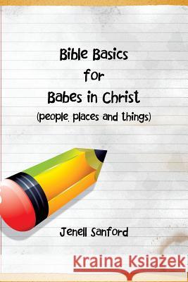 Bible Basics for Babes in Christ Jenell Sanford 9781483663340