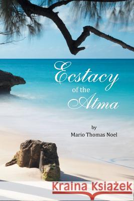 Ecstacy of the Atma Mario Thomas Noel 9781483663845