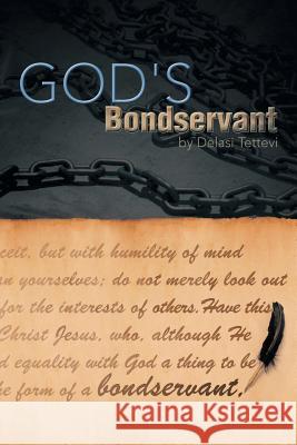 God's Bondservant Delasi Tettevi 9781483663944 Xlibris Corporation