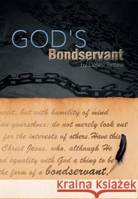 God's Bondservant Delasi Tettevi 9781483663951 Xlibris Corporation
