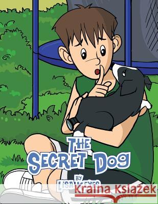The Secret Dog Lisa Keyes 9781483664002 Xlibris Corporation