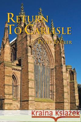 Return to Carlisle Peter Lawler 9781483664026