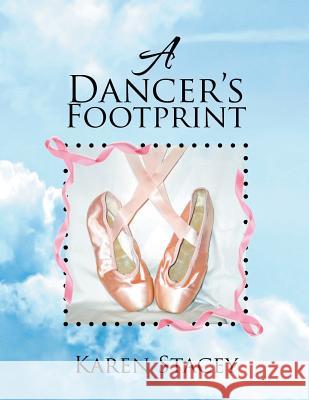 A Dancer's Footprint Karen Stacey 9781483664385