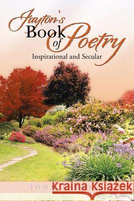 Jayton's Book of Poetry: Inspirational and Secular Farrell, John 9781483664736