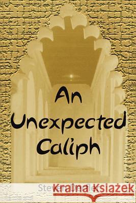 An Unexpected Caliph Steven Derfler 9781483665061 Xlibris Corporation