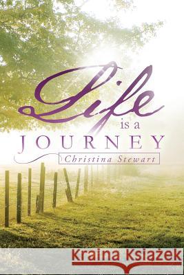 Life Is a Journey Christina Stewart 9781483665283