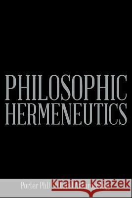 Philosophic Hermeneutics Wayland Porter 9781483666006 Xlibris Corporation