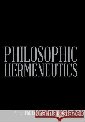Philosophic Hermeneutics Wayland Porter 9781483666013 Xlibris Corporation
