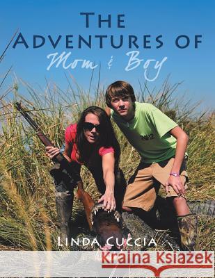 The Adventures of Mom & Boy Linda Cuccia 9781483667478 Xlibris Corporation