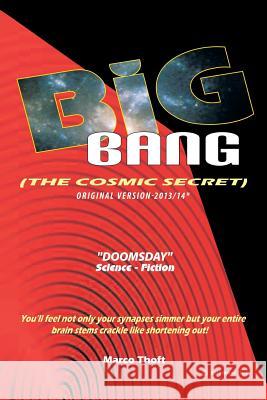 Big Bang [The Cosmic Secret]: Original Version-2013/14* Thoft, Marco 9781483667737 Xlibris Corporation