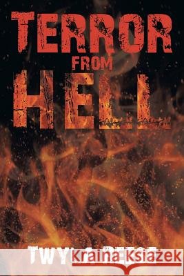 Terror from Hell Twyla Reese 9781483668161