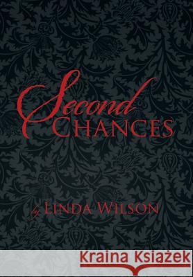 Second Chances Linda Wilson 9781483668192 Xlibris Corporation