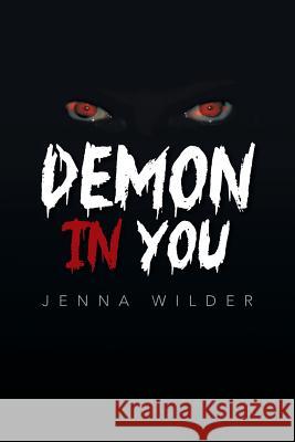 Demon in You Jenna Wilder 9781483668246 Xlibris Corporation