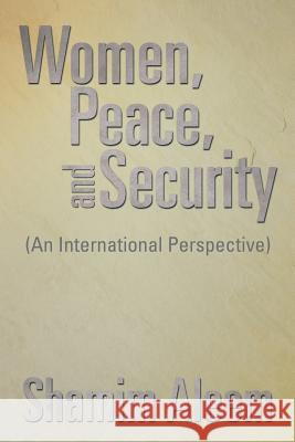 Women, Peace, and Security: (An International Perspective) Aleem, Shamim 9781483671116