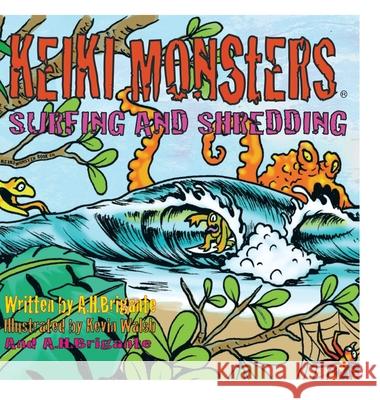 Keiki Monsters Surfing and Shredding! Brigante, A. H. 9781483671277 Xlibris Us