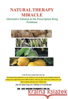 Natural Therapy Miracle: Alternative Solution to the Prescription Drug Problems Bamidele, Ojo Joseph 9781483671406 Xlibris Corporation