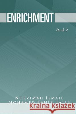 Enrichment: Book 2 Ismail, Norzimah 9781483671437 Xlibris Corporation