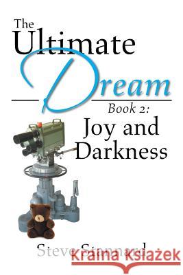 The Ultimate Dream: Book 2: Joy and Darkness Stannard, Steve 9781483672328 Xlibris Corporation