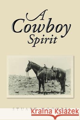 A Cowboy Spirit Stuart Hooker 9781483672649