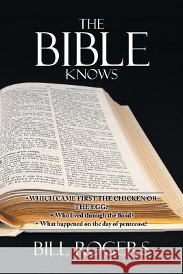 The Bible Knows Bill Rogers 9781483673752 Xlibris Corporation