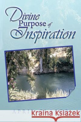 Divine Purpose of Inspiration April Glasco 9781483673844