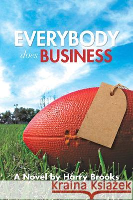 Everybody Does Business Harry Brooks 9781483675237