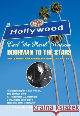Earl ''The Pearl'' Watson: Doorman to the Stars - Hollywood Knickerbocker Hotel, 1945-1962 Watson, Earl 9781483675862