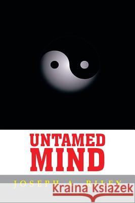 Untamed Mind Joseph a. Riley 9781483675985