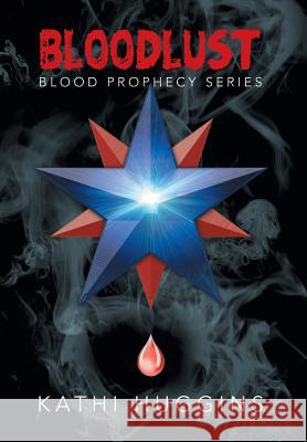 Bloodlust: Blood Prophecy Series Huggins, Kathi 9781483676876