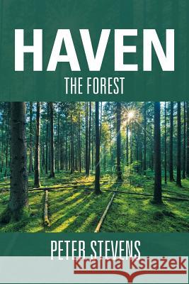 Haven: The Forest Stevens, Peter 9781483677255 Xlibris Corporation