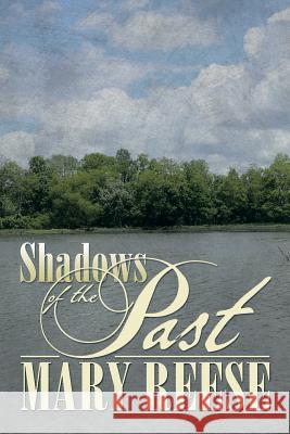 Shadows of the Past Mary Reese 9781483677330