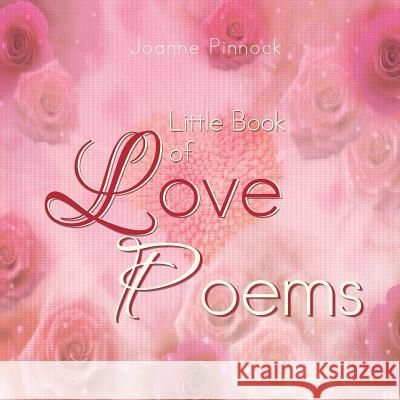 Little Book of Love Poems Joanne Pinnock 9781483677552