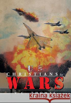 Us-Christians-For-Wars V. C. Thomas 9781483677699 Xlibris Corporation