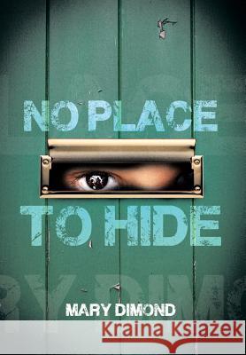 No Place to Hide Mary Dimond 9781483677965 Xlibris Corporation