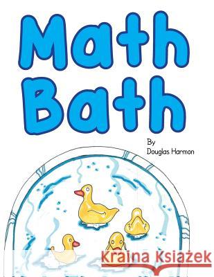 Math Bath Douglas Harmon 9781483678566 Xlibris Corporation