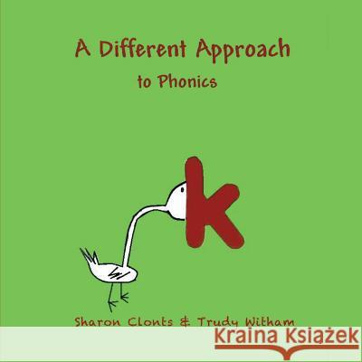 A Different Approach to Phonics Sharon Clonts Trudy Witham 9781483679518 Xlibris Corporation