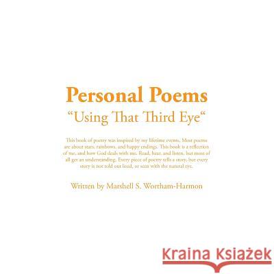 Personal Poems: Using That Third Eye Marshell Wortham-Harmon 9781483679990