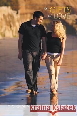 My Gifts of Love Yvonne Helland 9781483682976