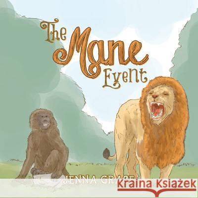 The Mane Event Jenna Grace 9781483683218 Xlibris Corporation