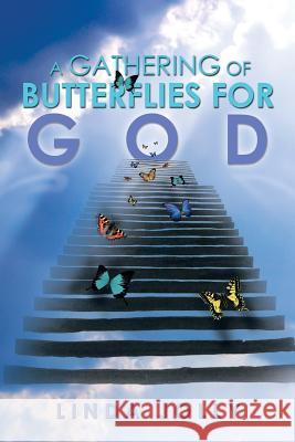 A Gathering of Butterflies for God Linda Jolly 9781483684437