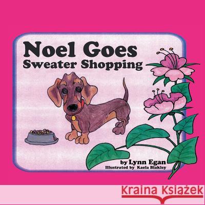Noel Goes Sweater Shopping Lynn Egan 9781483684451 Xlibris Corporation