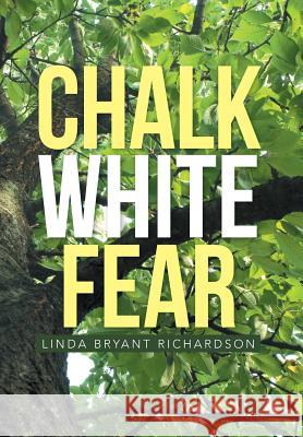 Chalk White Fear Linda Bryant Richardson 9781483684727