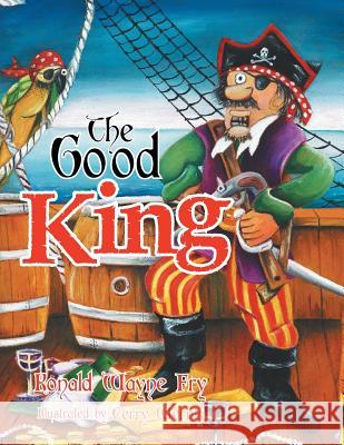 The Good King Ron Fry 9781483685007 Xlibris Corporation
