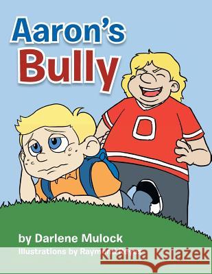 Aaron's Bully Darlene Mulock 9781483685793
