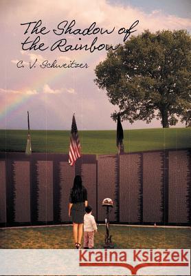 The Shadow of the Rainbow C. V. Schweitzer 9781483686288