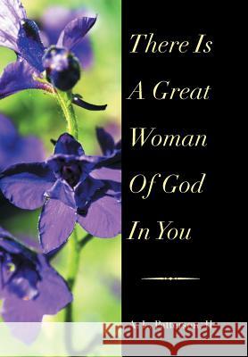 There Is a Great Woman of God in You A. L 9781483686370 Xlibris Corporation
